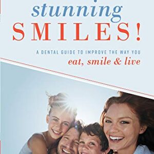 خرید و دانلود نسخه کامل کتاب Stunning Smiles!: A Dental Guide To Improve The Way You eat, smile, & live Kindle Edition