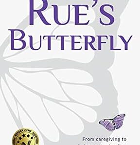 خرید و دانلود نسخه کامل کتاب Rue’s Butterfly: From Caregiving to Living My Bucket List