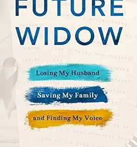 خرید و دانلود نسخه کامل کتاب Future Widow [FREE EXTENDED PREVIEW]: Losing My Husband, Saving My Family, and Finding My Voice