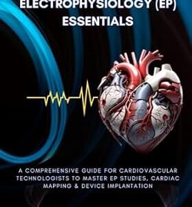 خرید و دانلود نسخه کامل کتاب Electrophysiology Essentials: A Step-by-Step Guide for Cardiovascular Technologists to Master EP Studies, Cardiac Mapping, and Device Implantation (Cath … Cardiac Diagnostics & Interventions)