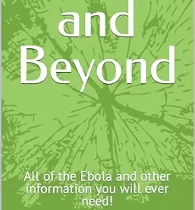 خرید و دانلود نسخه کامل کتاب Ebola and Beyond: All of the Ebola and other information you will ever need!
