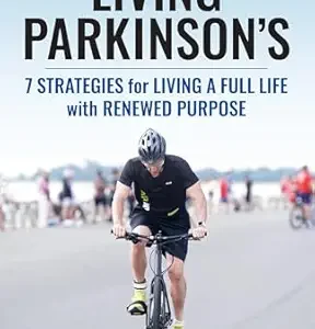 خرید و دانلود نسخه کامل کتاب Living Parkinson’s: 7 Strategies for Living a Full Life with Renewed Purpose