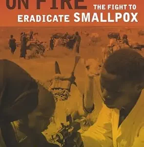 خرید و دانلود نسخه کامل کتاب House on Fire: The Fight to Eradicate Smallpox (California/Milbank Books on Health and the Public Book 21)