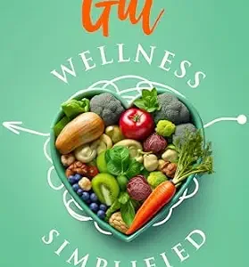 خرید و دانلود نسخه کامل کتاب Gut Wellness Simplified: Exploring The Unseen Universe Within Us (Holistic Health Series)
