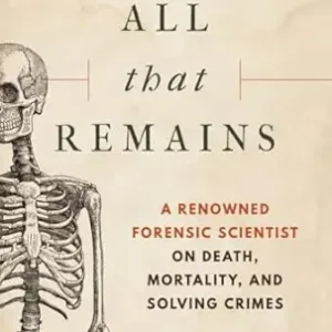 خرید و دانلود نسخه کامل کتاب [Sue Black] All That Remains: A Renowned Forensic Scientist on Death, Mortality, and Solving Crimes