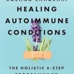 خرید و دانلود نسخه کامل کتاب Healing Autoimmune Conditions: The Holistic 6-Step Programme to Beat Your Disease
