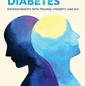 خرید و دانلود نسخه کامل کتاب Rethinking Diabetes: Entanglements with Trauma, Poverty, and HIV