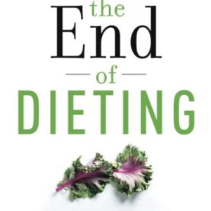خرید و دانلود نسخه کامل کتاب The End of Dieting: How to Live for Life (Eat for Life) Kindle Edition