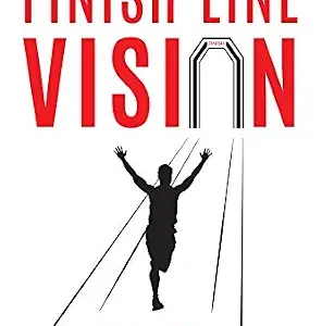 خرید و دانلود نسخه کامل کتاب Finish Line Vision: Find Your Passion. Overcome Your Obstacles. Fuel Your Life.