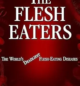 خرید و دانلود نسخه کامل کتاب The Flesh Eaters: The World’s Deadliest Flesh-Eating Diseases