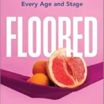 خرید و دانلود نسخه کامل کتاب Floored: A Woman’s Guide to Pelvic Floor Health at Every Age and Stage