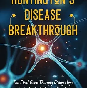 خرید و دانلود نسخه کامل کتاب Huntington’s Disease Breakthrough: The First Gene Therapy Giving Hope Against a Fatal Brain Disorder