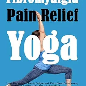 خرید و دانلود نسخه کامل کتاب Fibromyalgia Pain Relief Yoga: Yoga Therapy for Chronic Fatigue and Pain, Sleep Disturbance, Muscle Cramps, Brain Fog, Stress, and Burnout