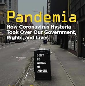 خرید و دانلود نسخه کامل کتاب Pandemia: How Coronavirus Hysteria Took Over Our Government, Rights, and Lives