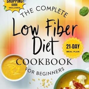 خرید و دانلود نسخه کامل کتاب The Complete Low Fiber Diet Cookbook for Beginners: Nourish Your Gut Health with Super Easy & Tasty Recipes for Diverticulitis, Crohn’s Disease, and IBD … Bowel Disease) | 21-Day Meal Plan