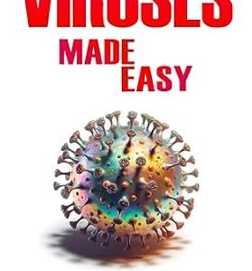 خرید و دانلود نسخه کامل کتاب Viruses Made Easy: An Easy To Read Guide On The Foundations Of Viruses and Virology