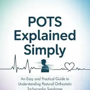خرید و دانلود نسخه کامل کتاب POTS Explained Simply: An Easy and Practical Guide to Understanding Postural Orthostatic Tachycardia Syndrome