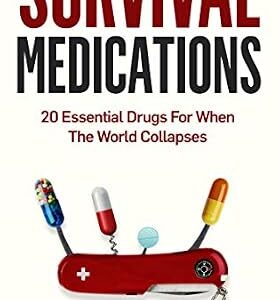 خرید و دانلود نسخه کامل کتاب Survival Medications: 20 Essential Drugs for When The World Collapses