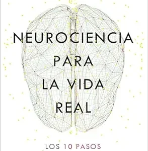 خرید و دانلود نسخه کامل کتاب Neurociencia para la vida real: Los 10 pasos que mejoran tu cerebro (No Ficción) (Spanish Edition)