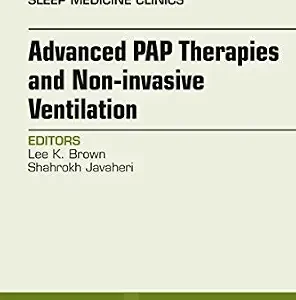 خرید و دانلود نسخه کامل کتاب Advanced PAP Therapies and Non-invasive Ventilation, An Issue of Sleep Medicine Clinics (The Clinics: Internal Medicine Book 12)