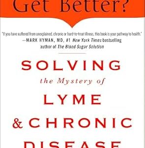 خرید و دانلود نسخه کامل کتاب Why Can’t I Get Better?: Solving the Mystery of Lyme & Chronic Disease