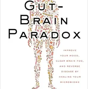 خرید و دانلود نسخه کامل کتاب The Gut-Brain Paradox: Improve Your Mood, Clear Brain Fog, and Reverse Disease by Healing Your Microbiome (The Plant Paradox Book 9)