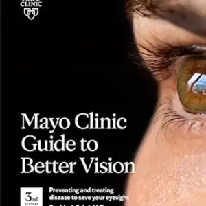 خرید و دانلود نسخه کامل کتاب Mayo Clinic Guide To Better Vision, 3rd Ed: Preventing and treating disease to save your eyesight