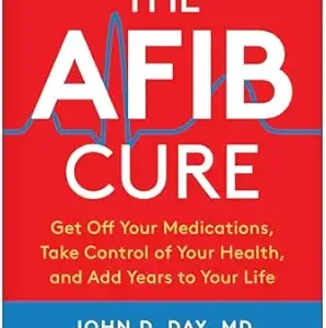خرید و دانلود نسخه کامل کتاب The AFib Cure, Updated Ediiton: Get Off Your Medications, Take Control of Your Health, and Add Years to Your Life