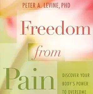 خرید و دانلود نسخه کامل کتاب Freedom from Pain: Discover Your Body’s Power to Overcome Physical Pain