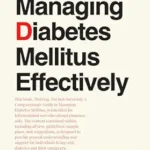 خرید و دانلود نسخه کامل کتاب Guide to Managing Diabetes Mellitus Effectively: A Practical Guide to Managing Blood Sugar, Mastering Medication, and Building Lifelong Health for Type 1 and Type 2 Diabetes