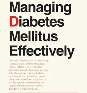 خرید و دانلود نسخه کامل کتاب Guide to Managing Diabetes Mellitus Effectively: A Practical Guide to Managing Blood Sugar, Mastering Medication, and Building Lifelong Health for Type 1 and Type 2 Diabetes