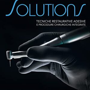 خرید و دانلود نسخه کامل کتاب Solutions: Tecniche restaurative adesive e procedure chirurgiche integrate. Posteriori (Italian Edition) Kindle Edition