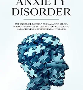 خرید و دانلود نسخه کامل کتاب Generalized Anxiety Disorder: The Universal Formula for Managing Stress, Building Your Self-Esteem and Self-Confidence, and Achieving Superior Mental Wellness (Anxiety & Depression Recovery Mastery)