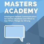 خرید و دانلود نسخه کامل کتاب Intelligent Patient Communication for Dental Students and What to Say When Things Go Wrong: Plaque Masters Academy Volume 3