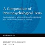 خرید و دانلود نسخه کامل کتاب A Compendium of Neuropsychological Tests: Fundamentals of Neuropsychological Assessment and Test Reviews for Clinical Practice