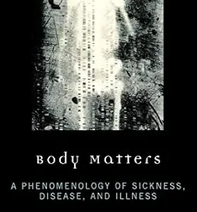 خرید و دانلود نسخه کامل کتاب Body Matters: A Phenomenology of Sickness, Disease, and Illness