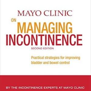 خرید و دانلود نسخه کامل کتاب Mayo Clinic on Managing Incontinence: Practical Strategies for Improving Bladder and Bowel Control