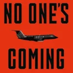خرید و دانلود نسخه کامل کتاب No One’s Coming: The Rogue Heroes Our Government Turns to When There’s Nowhere Else to Turn