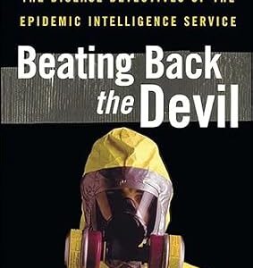 خرید و دانلود نسخه کامل کتاب Beating Back the Devil: On the Front Lines with the Disease Detectives of the Epidemic Intelligence Service