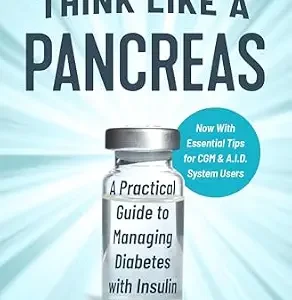 خرید و دانلود نسخه کامل کتاب Think Like a Pancreas: A Practical Guide to Managing Diabetes with Insulin