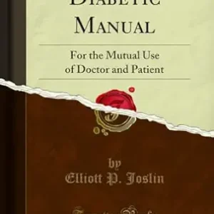 خرید و دانلود نسخه کامل کتاب Diabetic Manual: For the Mutual Use of Doctor and Patient (Classic Reprint)
