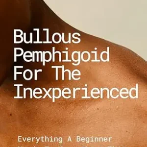 خرید و دانلود نسخه کامل کتاب Bullous Pemphigoid for the Inexperienced: Everything A Beginner Needs To Know About This Blistering Skin Disorder
