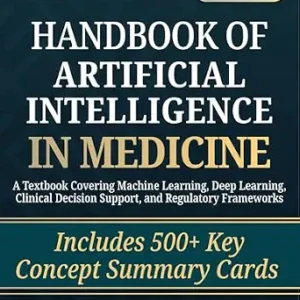 خرید و دانلود نسخه کامل کتاب Handbook of Artificial Intelligence in Medicine: A Textbook Covering Machine Learning, Deep Learning, Clinical Decision Support, and Regulatory Frameworks