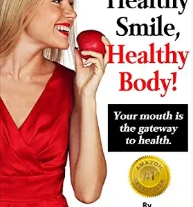 خرید و دانلود نسخه کامل کتاب Healthy Smile, Healthy Body!: Your Mouth is the Gateway to Health.