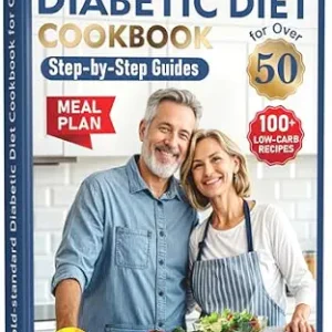 خرید و دانلود نسخه کامل کتاب The Gold-Standard Diabetic Diet Cookbook for Over 50: Step-by-Step Guides, 100+ Low-Carb Recipes, and a Meal Plan for Healthy Living