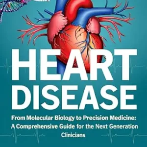 خرید و دانلود نسخه کامل کتاب HEART DISEASE: From Molecular Biology to Precision Medicine: A Comprehensive Guide for the Next Generation of Clinicians