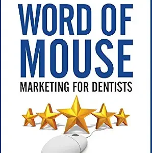 خرید و دانلود نسخه کامل کتاب Word of Mouse Marketing for Dentists: Take Control of Your Online Reputation, Rise to the Top of Google Searches, and Dominate Your Competition