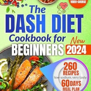خرید و دانلود نسخه کامل کتاب DASH Diet Cookbook for Beginners: Ultimate Guide to lower blood pressure and plan weight loss. Tasty low-sodium recipes for 1500 days of health & wellness. Easy meal prep, 60-day meal plan included