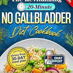 خرید و دانلود نسخه کامل کتاب The Revitalizing 20-Minute No Gallbladder Diet Cookbook: Easy Low-Fat & Digestion-Friendly Recipes for Balanced Metabolism & Boosted Confidence | The Practical Post-Surgery Beginner’s Guide + 6 BONUS