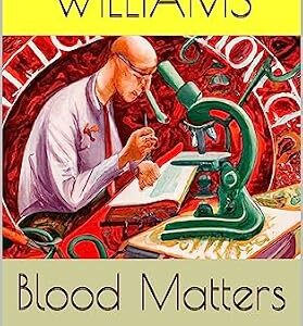 خرید و دانلود نسخه کامل کتاب Blood Matters: Exploring the Intricacies of Blood Disorders and their Impact on Health and Wellness (Medical Chronicles: Unraveling Mysteries and Diseases)